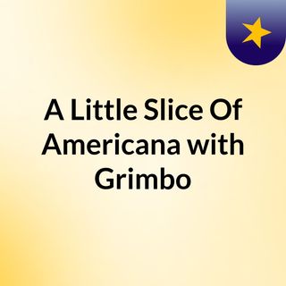 A Little Slice Of Americana with Grimbo