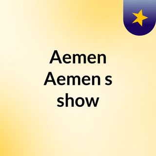 Aemen Aemen's show