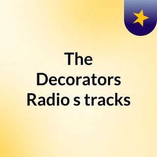 The Decorators Radio's tracks