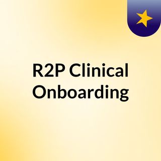 R2P Clinical Onboarding