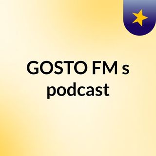 GOSTO FM's podcast