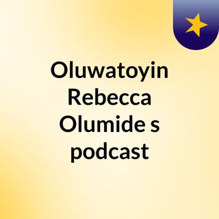 Oluwatoyin Rebecca Olumide's podcast