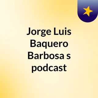 Jorge Luis Baquero Barbosa's podcast
