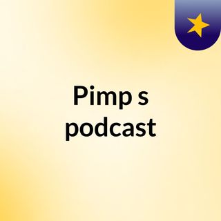 Pimp's podcast