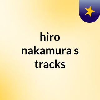 hiro nakamura's tracks