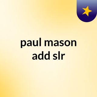 paul mason add slr