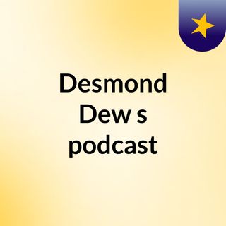 Desmond Dew's podcast