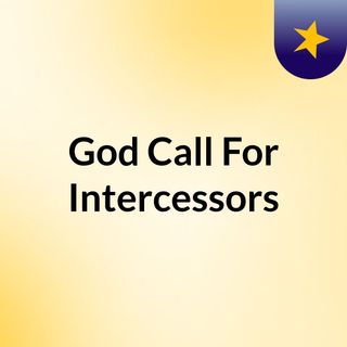 God Call For Intercessors