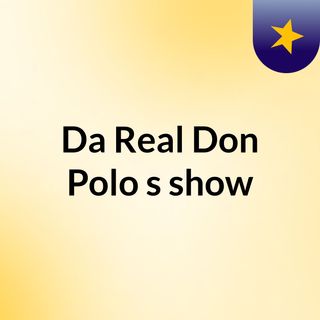 Da Real Don Polo's show