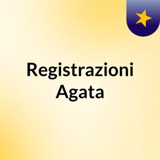 Registrazioni Agata