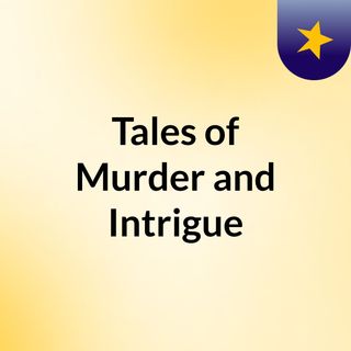 Tales of Murder and Intrigue