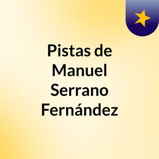 Pistas de Manuel Serrano Fernández