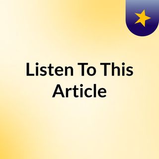 Listen To This Article