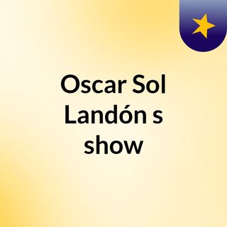 Oscar Sol Landón's show