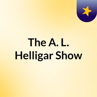 The A. L. Helligar Show