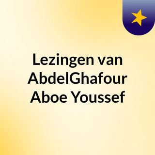 Lezingen van AbdelGhafour Aboe Youssef