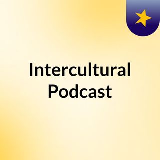 Intercultural Podcast ep#1