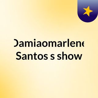 Damiaomarlene Santos's show