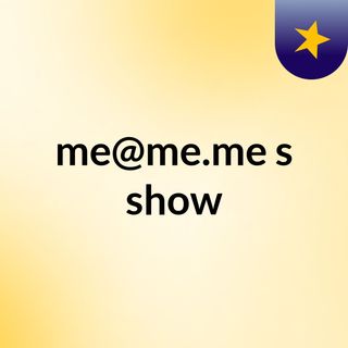 me@me.me's show