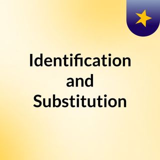 Identification and Substitution