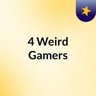 4 Weird Gamers
