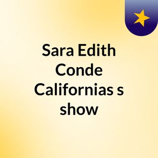 Sara Edith Conde Californias's show