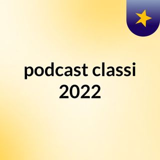 podcast classi 2022