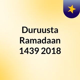 Duruusta Ramadaan 1439/2018