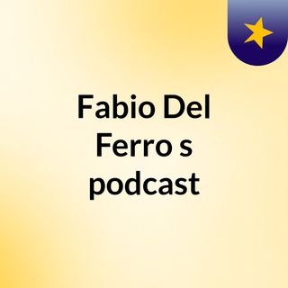 Fabio Del Ferro's podcast