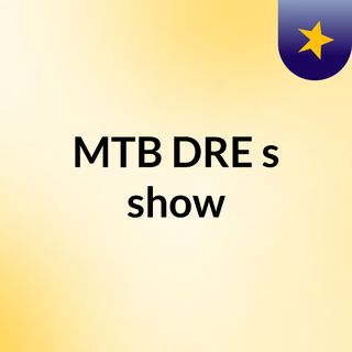 MTB DRE's show