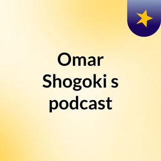 Omar Shogoki's podcast