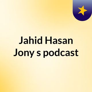 Jahid Hasan Jony's podcast