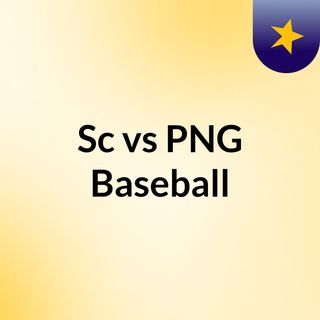 Sc vs PNG Baseball