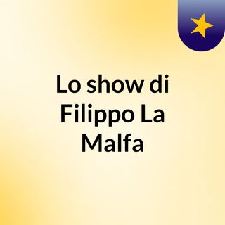 Lo show di Filippo La Malfa