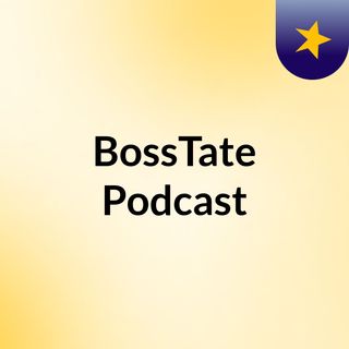 BossTate Podcast