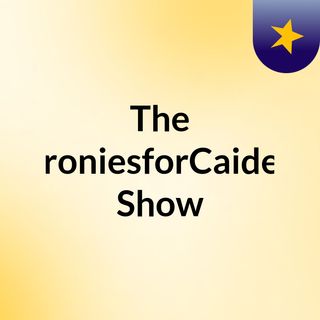 The BroniesforCaiden Show