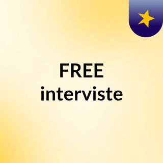 FREE interviste