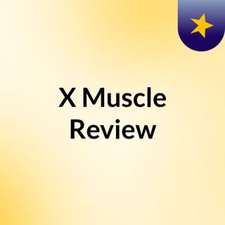 X Muscle Review