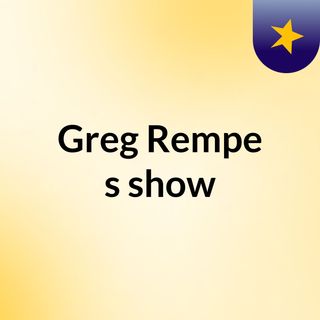 Greg Rempe's show