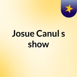 Josue Canul's show