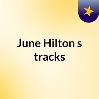 June Hilton's tracks