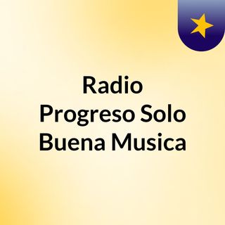 Radio Progreso Solo Buena Musica