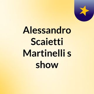 Alessandro Scaietti Martinelli's show