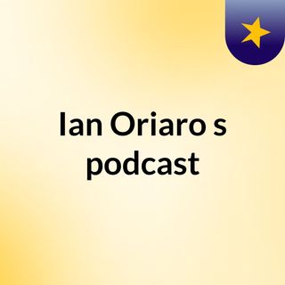 Ian Oriaro's podcast