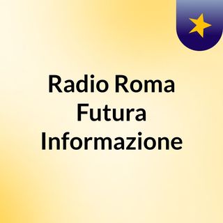 Radio Roma Futura Informazione
