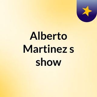 Alberto Martinez's show