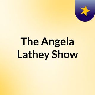 The Angela Lathey Show