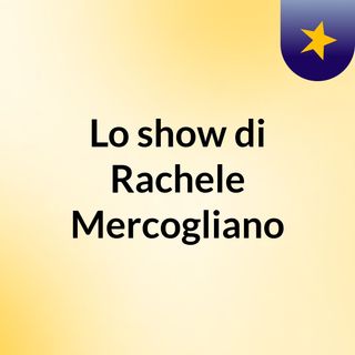 Lo show di Rachele Mercogliano