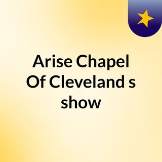 Arise Chapel Of Cleveland's show