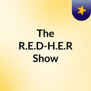 The R.E.D-H.E.R Show
